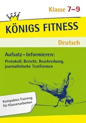 Rebl |  Aufsatz - Informieren: Protokoll, Bericht, Beschreibung, journalistische Textformen. Deutsch Klasse 7-9. | Buch |  Sack Fachmedien