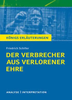 Schiller |  Der Verbrecher aus verlorener Ehre. Königs Erläuterungen. | Buch |  Sack Fachmedien