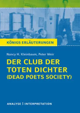 Kleinbaum / Weir |  Der Club der toten Dichter - Dead Poets Society von Nancy H. Kleinbaum. Königs Erläuterungen. | Buch |  Sack Fachmedien