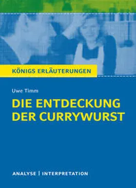 Timm |  Die Entdeckung der Currywurst von Uwe Timm. Königs Erläuterungen. | Buch |  Sack Fachmedien