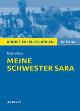 Weiss |  Meine Schwester Sara von Ruth Weiss. Königs Erläuterungen Spezial. | Buch |  Sack Fachmedien