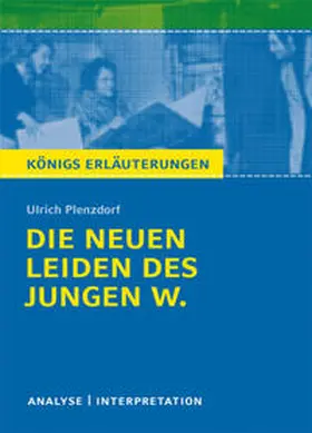 Plenzdorf |  Die neuen Leiden des jungen W. von Ulrich Plenzdorf. Textanalyse und Interpretation mit ausführlicher Inhaltsangabe und Abituraufgaben mit Lösungen. | eBook | Sack Fachmedien