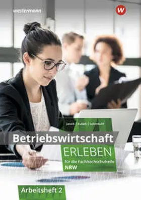Janzik / Kubek-Weber / Lehmkuhl |  Betriebswirtschaft erleben für die Fachhochschulreife Nordrhein-Westfalen | Buch |  Sack Fachmedien