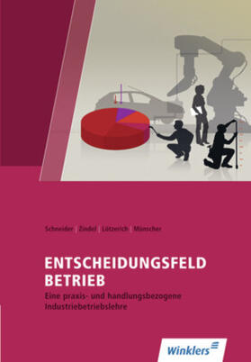Schneider / Zindel / Lötzerich |  Entscheidungsfeld BETRIEB | Buch |  Sack Fachmedien
