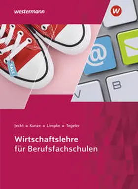 Jecht / Limpke / Kunze |  Wirtschaftslehre für Berufsfachschulen. Schulbuch | Buch |  Sack Fachmedien