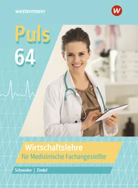 Zindel / Lötzerich / Schneider |  Puls 64. Wirtschaftslehre für Medizinische Fachangestellte. Schulbuch | Buch |  Sack Fachmedien