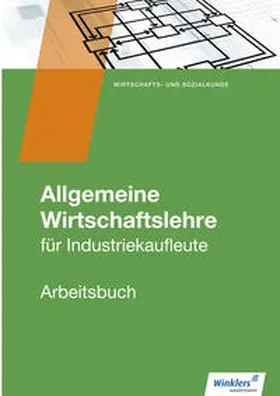 Hassenjürgen / Köper / Lehmkuhl |  Allgemeine Wirtschaftslehre. Industriekaufleute. Arbeitsbuch | Buch |  Sack Fachmedien