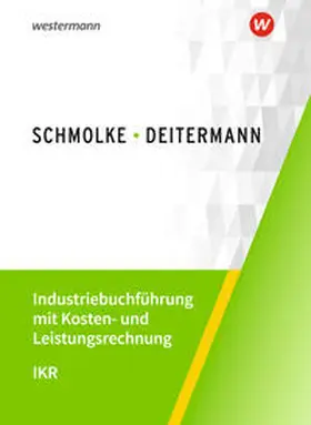 Flader / Deitermann / Rückwart |  Industriebuchführung mit Kosten- und Leistungsrechnung - IKR. Schulbuch | Buch |  Sack Fachmedien