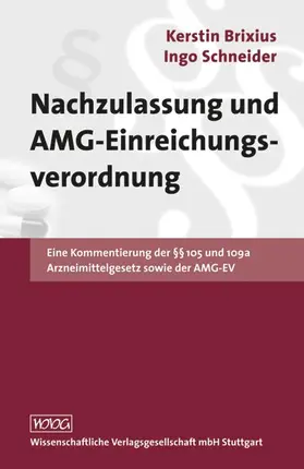 Brixius / Schneider |  Nachzulassung und AMG-Einreichungsverordnung | Buch |  Sack Fachmedien