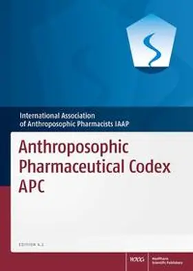 International Association of Anthroposophic Pharmacists IAAP |  Anthroposophic Pharmaceutical Codex APC | Buch |  Sack Fachmedien