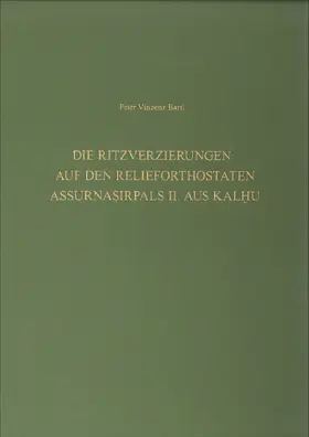 Bartl |  Die Ritzverzierungen auf den Relieforthostaten Assurnasirpals II. aus Kalhu | Buch |  Sack Fachmedien