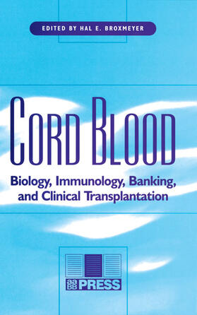 Broxmeyer |  Cord Blood: Biology, Immunology, Banking, and Clinical Transplantation | Buch |  Sack Fachmedien