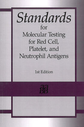 Standards for Molecular Testing for Red Cell, Platelet, and Neutrophil Antigens | Buch | 978-3-8055-9447-9 | sack.de