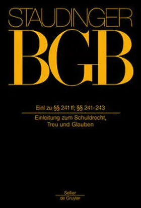 Staudinger / Looschelders / Olzen |  Kommentar zum Bürgerlichen Gesetzbuch. §§ 241-243 | Buch |  Sack Fachmedien