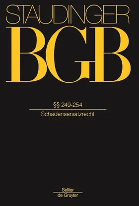 Staudinger | J. von Staudingers Kommentar zum Bürgerlichen Gesetzbuch mit Einführungsgesetz und Nebengesetzen: BGB Buch 2: Recht der Schuldverhältnisse. §§ 249-254 | Buch | 978-3-8059-1168-9 | sack.de