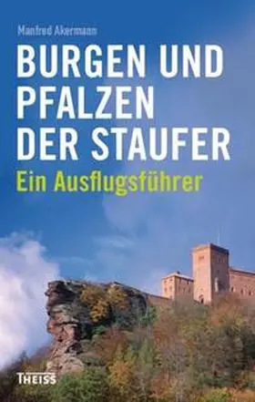 Akermann |  Burgen und Pfalzen der Staufer | Buch |  Sack Fachmedien