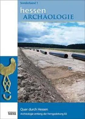  Quer durch Hessen. Archäologie entlang der Ferngasleitung 83 | Buch |  Sack Fachmedien
