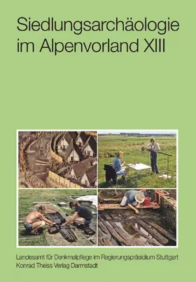 Landesamt für Denkmalpflege im Regierungspräsidium Stuttgart |  Siedlungsarchäologie im Alpenvorland XIII | Buch |  Sack Fachmedien