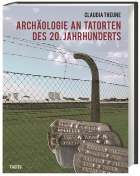 Theune |  Archäologie an Tatorten des 20. Jahrhunderts | Buch |  Sack Fachmedien
