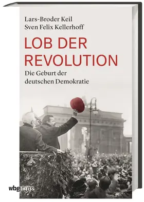 Kellerhoff / Keil | Lob der Revolution | Buch | 978-3-8062-3805-1 | www2.sack.de