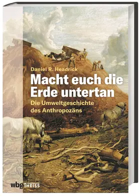 Headrick |  Macht euch die Erde untertan | Buch |  Sack Fachmedien