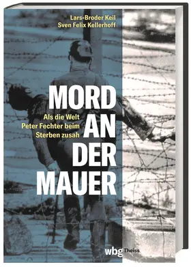 Kellerhoff / Keil |  Mord an der Mauer | Buch |  Sack Fachmedien