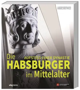 Historisches Museum der Pfalz Speyer / Schubert |  Die Habsburger im Mittelalter | Buch |  Sack Fachmedien