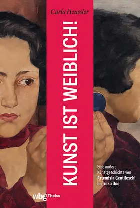 Heussler | Kunst ist weiblich! | Buch | 978-3-8062-4616-2 | sack.de