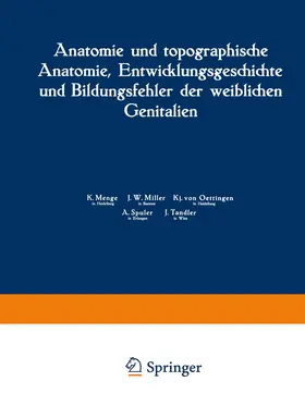 Menge / Miller / Oettingen |  Anatomie und topographische Anatomie, Entwicklungsgeschichte und Bildungsfehler der weiblichen Genitalien | Buch |  Sack Fachmedien