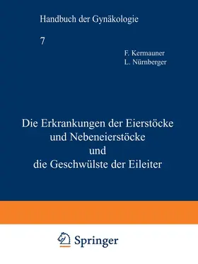Kermauner / Nürnberger |  Die Erkrankungen der Eierstöcke und Nebeneierstöcke und die Geschwülste der Eileiter | Buch |  Sack Fachmedien