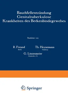 Freund / Heynemann / Linzenmeier |  Bauchfellentzündung Genitaltuberkulose Krankheiten des Beckenbindegewebes | Buch |  Sack Fachmedien