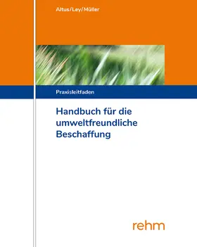 Ley / Altus / Müller |  Handbuch für die Umweltfreundliche Beschaffung | Loseblattwerk |  Sack Fachmedien