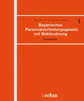 Ballerstedt / Schleicher / Faber |  Bayerisches Personalvertretungsgesetz mit Wahlordnung, mit Fortsetzungsbezug | Loseblattwerk |  Sack Fachmedien