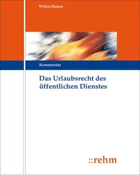 Weber / Banse |  Das Urlaubsrecht des öffentlichen Dienstes | Loseblattwerk |  Sack Fachmedien