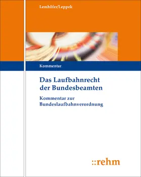 Lemhöfer / Leppek |  Das Laufbahnrecht der Bundesbeamten | Loseblattwerk |  Sack Fachmedien