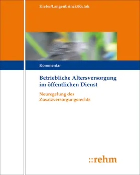 Langenbrinck / Kulok |  Betriebliche Altersversorgung im öffentlichen Dienst (ehem. Das Versorgungsrecht für die Arbeitnehmer des öffentlichen Dienstes) | Loseblattwerk |  Sack Fachmedien