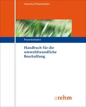 Ley / Altus / Müller |  Handbuch für die Umweltfreundliche Beschaffung | Loseblattwerk |  Sack Fachmedien