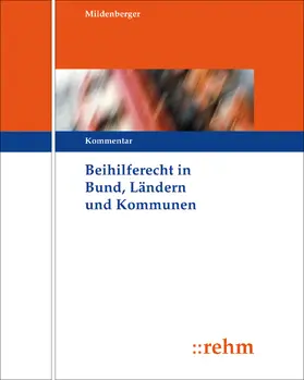 Mildenberger / Weigel / Fehr |  Beihilferecht in Bund, Ländern und Kommunen | Loseblattwerk |  Sack Fachmedien