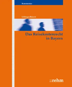 Uttlinger / Baisch / Saller |  Das Reisekostenrecht in Bayern | Loseblattwerk |  Sack Fachmedien