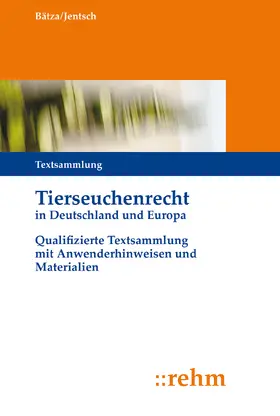 Bätza / Jentsch |  Tierseuchenrecht in Deutschland und Europa, mit Fortsetzungsbezug | Loseblattwerk |  Sack Fachmedien