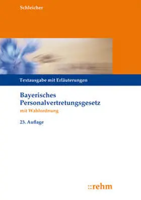 Schleicher | Bayerisches Personalvertretungsgesetz mit Wahlordnung | Buch | 978-3-8073-2550-7 | sack.de