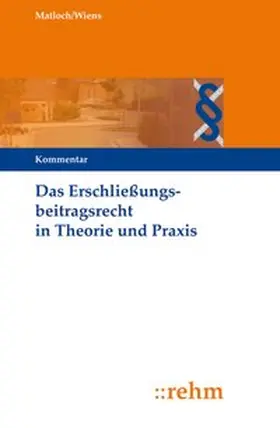 Wiens / Bayerle / Kolbe |  Das Erschließungsbeitragsrecht in Theorie und Praxis | Buch |  Sack Fachmedien