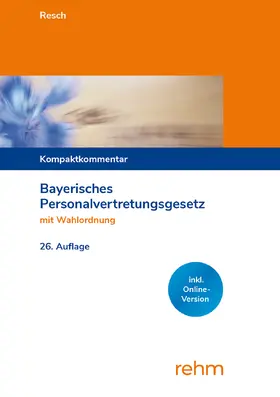 Resch |  Bayerisches Personalvertretungsgesetz mit Wahlordnung | Buch |  Sack Fachmedien