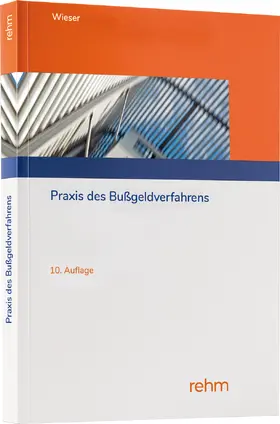 Wieser |  Praxis des Bußgeldverfahrens | Buch |  Sack Fachmedien