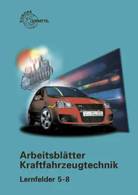 Fischer / Gscheidle / Heider |  Arbeitsblätter Kraftfahrzeugtechnik Lernfelder 5-8 | Buch |  Sack Fachmedien