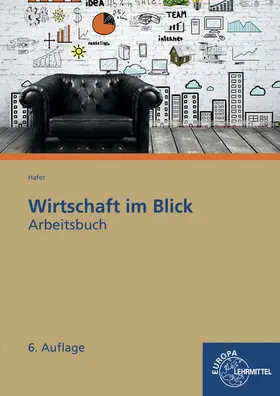 Hafer / Bierwerth |  Arbeitsbuch Wirtschaft im Blick | Buch |  Sack Fachmedien