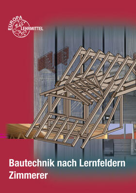 Ballay / Frey / Heilig |  Bautechnik nach Lernfeldern Zimmerer | Buch |  Sack Fachmedien