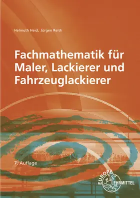 Heid / Reith |  Fachmathematik für Maler, Lackierer und Fahrzeuglackierer | Buch |  Sack Fachmedien
