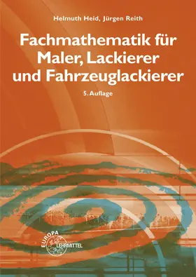 Heid / Reith |  Fachmathematik für Maler, Lackierer und Fahrzeuglackierer | Buch |  Sack Fachmedien