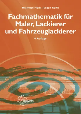 Heid / Reith |  Fachmathematik für Maler, Lackierer und Fahrzeuglackierer | Buch |  Sack Fachmedien